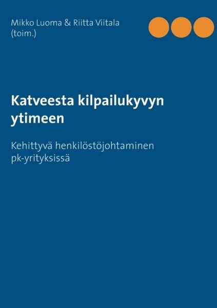 Katveesta kilpailukyvyn ytimeen - Luoma - Books -  - 9789515681522 - August 4, 2017