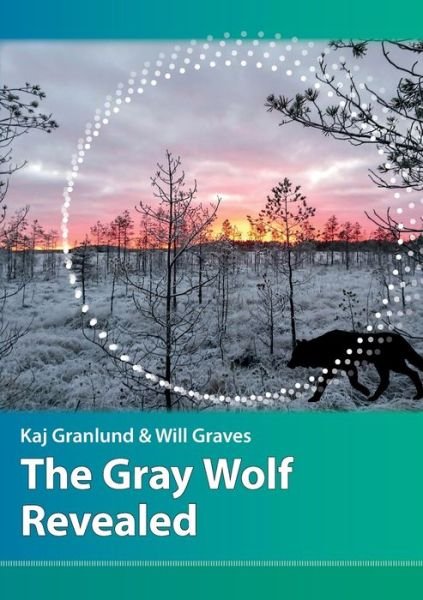 Cover for Kaj I Granlund · The Gray Wolf Revealed (Pocketbok) (2019)