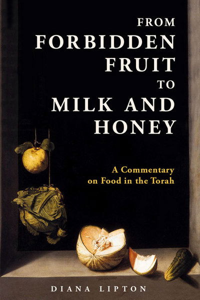 Cover for Diana Lipton · From Forbidden Fruit to Milk and Honey: A Commentary on Food in the Torah (Hardcover Book) (2018)