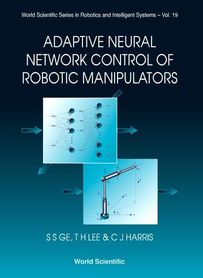 Cover for Tong Heng Lee · Adaptive Neural Network Control of Robotic Manipulators - World Scientific Series in Robotics and Intelligent Systems (Innbunden bok) (1998)