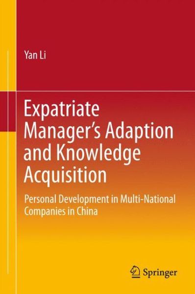 Cover for Yan Li · Expatriate Manager's Adaption and Knowledge Acquisition: Personal Development in Multi-National Companies in China (Hardcover Book) [1st ed. 2016 edition] (2015)