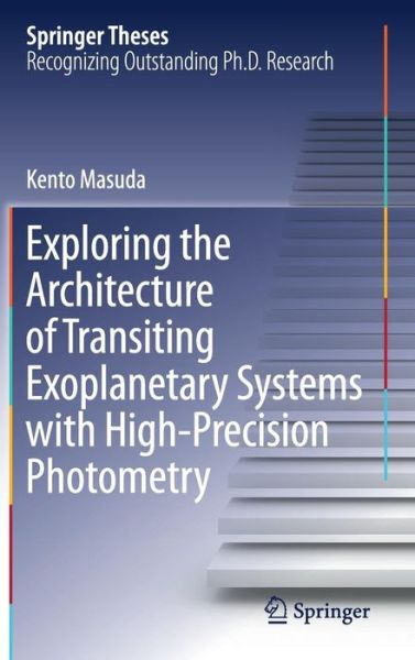 Exploring the Architecture of Transiting Exoplanetary Systems with High Precisio - Masuda - Books - Springer Verlag, Singapore - 9789811084522 - March 15, 2018