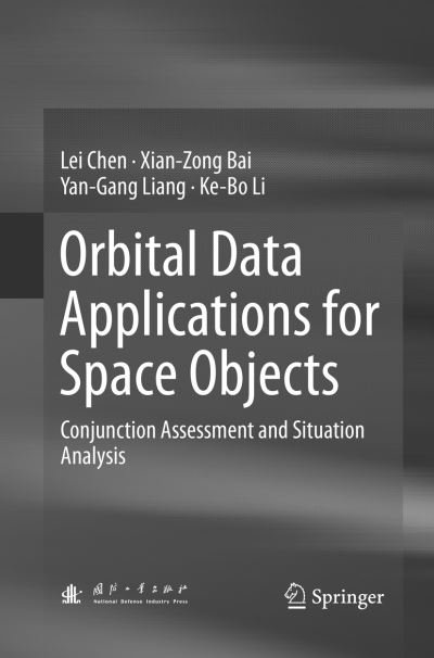 Cover for Lei Chen · Orbital Data Applications for Space Objects: Conjunction Assessment and Situation Analysis (Paperback Bog) [Softcover reprint of the original 1st ed. 2017 edition] (2018)