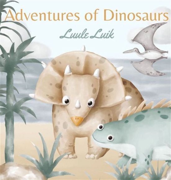 Cover for Luule Luik · Adventures of Dinosaurs (Hardcover Book) (2022)