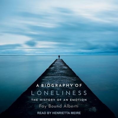 Cover for Fay Bound Alberti · A Biography of Loneliness (CD) (2020)