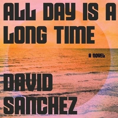 Cover for David Sanchez · All Day Is a Long Time (CD) (2022)