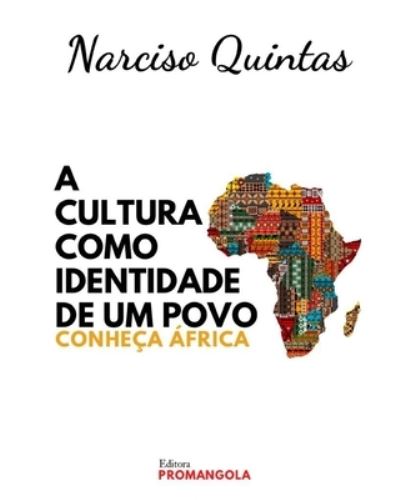 Cover for Narciso Quintas · A CULTURA COMO IDENTIDADE DE UM POVO - Narciso Quintas: Conheca Africa (Paperback Book) (2024)