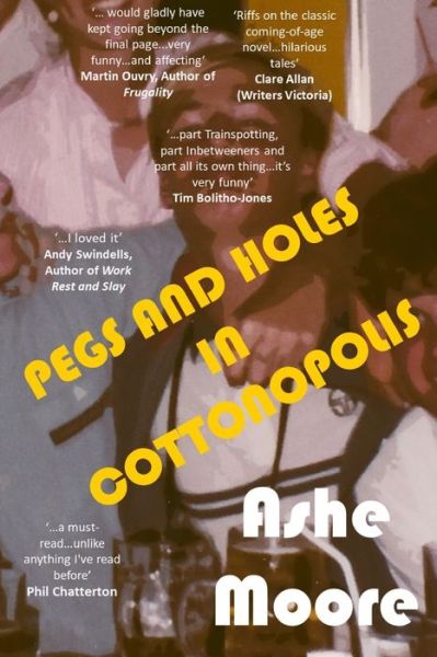 Cover for Ashe Moore · Pegs and Holes in Cottonopolis (Book) (2022)