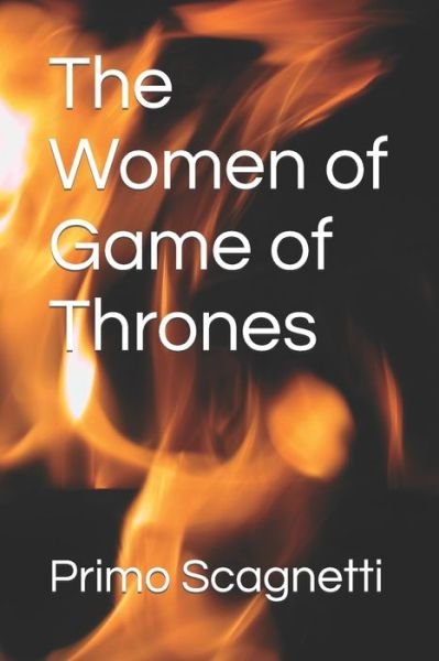 Cover for Scagnetti Primo Scagnetti · The Women of Game of Thrones (Taschenbuch) (2022)