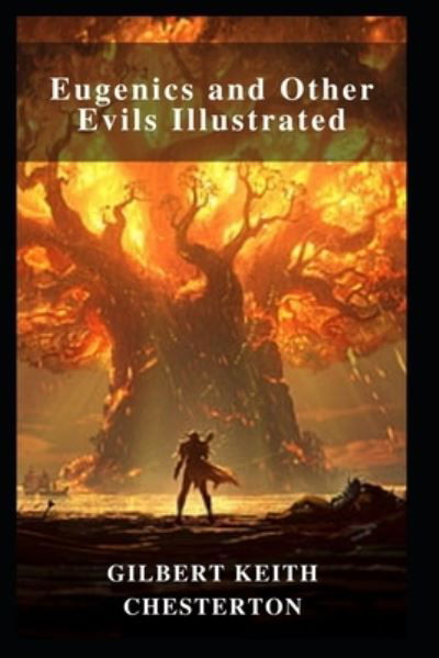 Eugenics and Other Evils Illustrated - G K Chesterton - Bücher - Independently Published - 9798462844522 - 23. August 2021