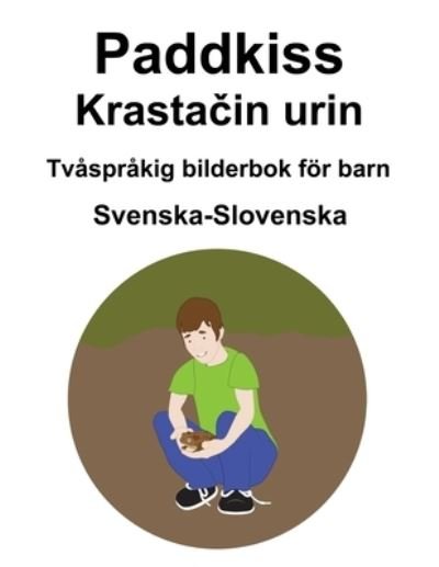 Cover for Richard Carlson · Svenska-Slovenska Paddkiss / Krasta&amp;#269; in urin Tvasprakig bilderbok foer barn (Taschenbuch) (2021)