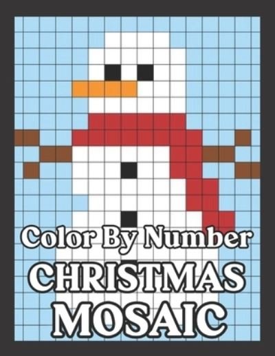 Color By Number Christmas Mosaic: Color by Numbers The 40 Christmas Mosaics of Cute Designs Using the Color Coloring Book for Kids Relaxation and Stress Relief - John Anderson - Books - Independently Published - 9798545736522 - July 28, 2021