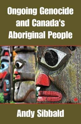 Cover for Andy Sibbald · Ongoing Genocide and Canada's Aboriginal People (Paperback Book) (2020)