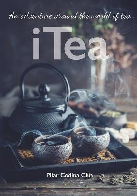 Cover for Pilar Codina Clua · I Tea. An adventure around the world of tea (Paperback Book) (2023)