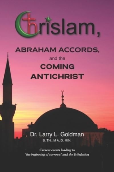 Cover for Larry L Goldman · Chrislam, Abraham Accords, and the Coming Antichrist (Paperback Book) (2020)