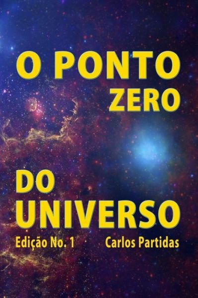 Cover for Carlos L Partidas · O Ponto Zero Do Universo (Taschenbuch) (2020)