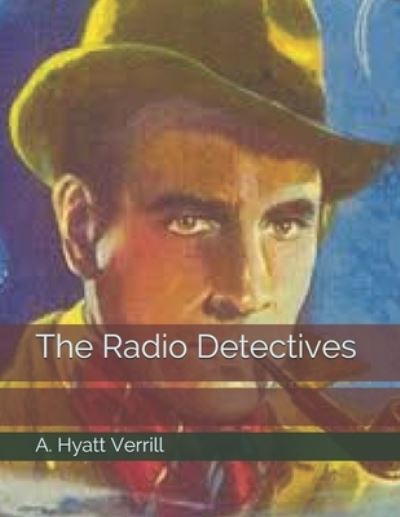 Cover for A Hyatt Verrill · The Radio Detectives (Paperback Book) (2021)