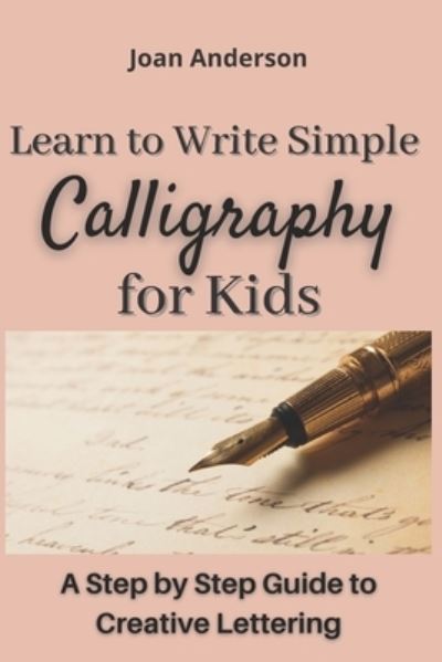 Cover for Joan Anderson · Learn to Write Simple Calligraphy for Kids (Paperback Book) (2021)