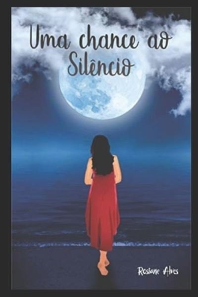 Cover for Rosiane Alves · Uma Chance ao Silencio (Paperback Bog) (2020)