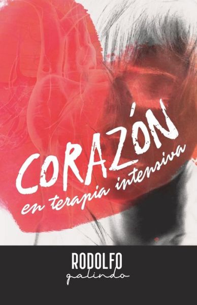 Cover for Rodolfo Galindo · Corazon en Terapia Intensiva (Paperback Book) (2020)