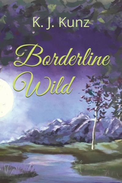 Cover for K J Kunz · Borderline Wild (Paperback Book) (2021)