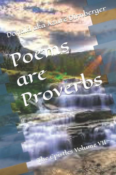 Cover for Donald Aka Azure Dirnberger · Poems are Proverbs: The Epistles Volume VII (Paperback Book) (2020)