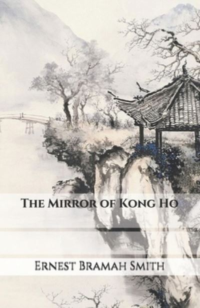 Cover for Ernest Bramah Smith · The Mirror of Kong Ho (Paperback Book) (2020)