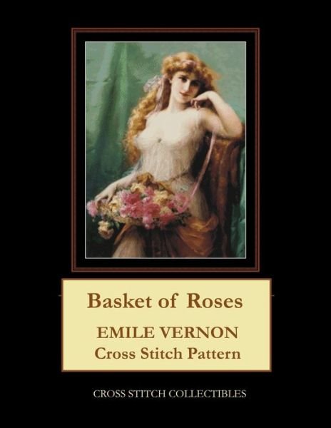 Basket of Roses: Emile Vernon Cross Stitch Pattern - Kathleen George - Bøger - Independently Published - 9798701127522 - 27. januar 2021