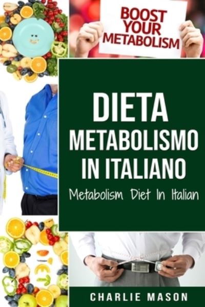 Cover for Charlie Mason · Dieta Metabolismo In italiano/ Metabolism Diet In Italian (Paperback Book) (2021)