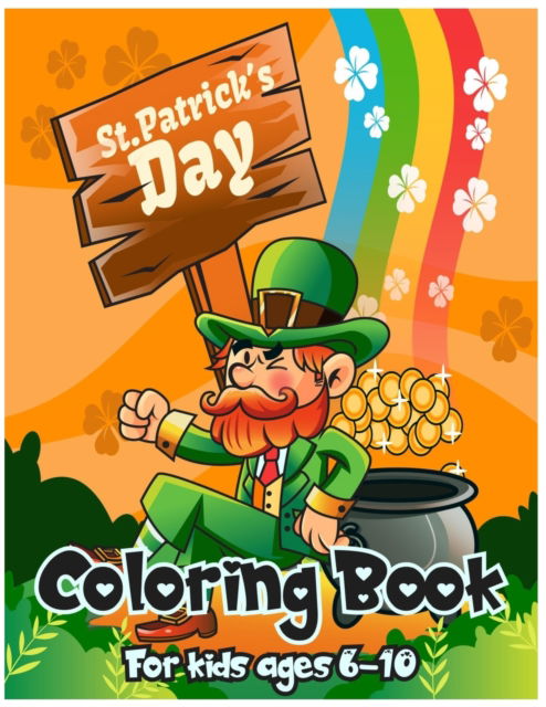 Cover for Labib Shorna · St. Patrick's Day Coloring Book for Kids Ages 6-10: St. Patrick's Day Coloring Books for Young Kids - a Fun and Challenging Coloring Activity Book for Children's (Paperback Book) (2021)