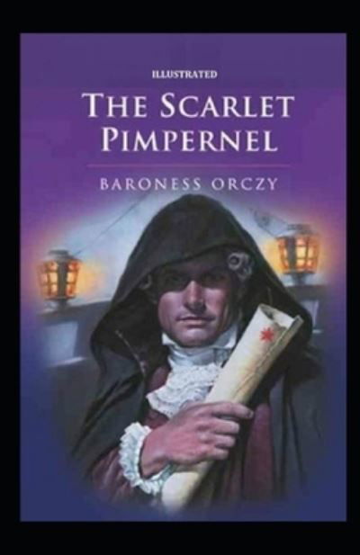 The Scarlet Pimpernel Illustrated - Baroness Orczy - Książki - Independently Published - 9798729710522 - 28 marca 2021