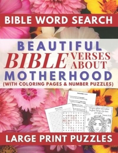 Cover for Ilah Publishing · Beautiful Bible Verses Word Search About Motherhood with Coloring Pages and Number Puzzles Large Print Puzzles: A Meaningful Gift for Loving Mothers and Wife (Paperback Bog) [Large type / large print edition] (2021)