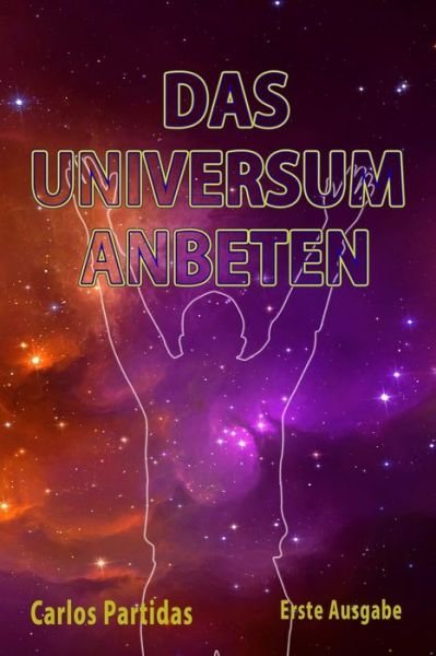 Cover for Carlos L Partidas · Das Universum Anbeten (Pocketbok) (2021)