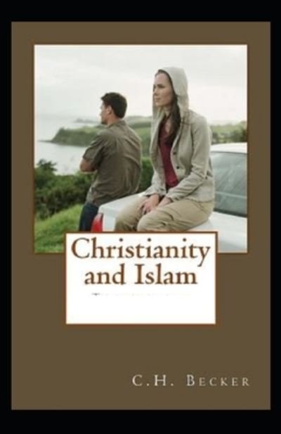 Cover for C H Becker · Christianity and Islam (Paperback Bog) [Illustrated edition] (2021)