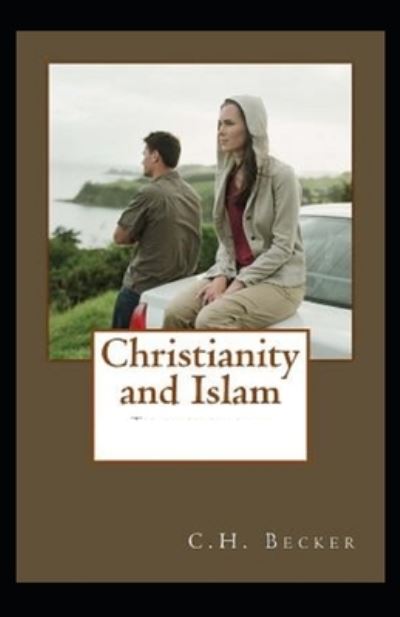 Cover for C H Becker · Christianity and Islam (Paperback Book) [Illustrated edition] (2021)