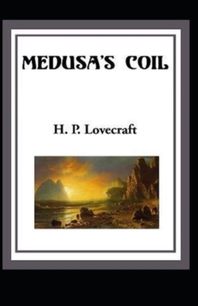 Cover for Howard Phillips Lovecraft · Medusa's Coil Illustrated (Paperback Book) (2021)