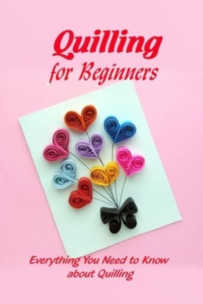 Cover for Vincent King · Quilling for Beginners (Paperback Book) (2021)