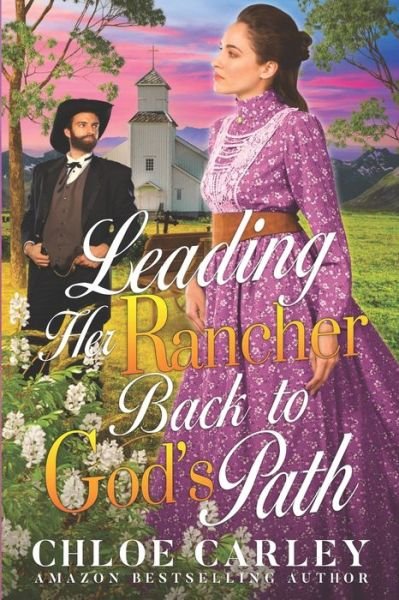 Cover for Chloe Carley · Leading her Rancher Back to God's Path: A Christian Historical Romance Book (Taschenbuch) (2022)