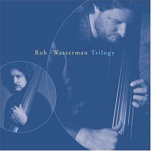 Cover for Rob Wasserman · Trilogy (CD) [Digipak] (2009)