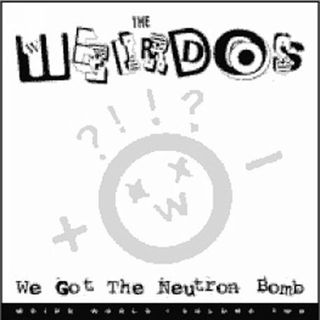 Weirdos - We Got the Neutron Bomb - Muzyka - FRONTIER - 0018663107523 - 1 lipca 2003