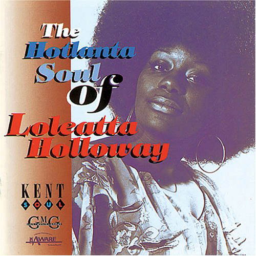 The Holtlanta Soul Of - Loleatta Holloway - Musiikki - KENT - 0029667213523 - perjantai 29. maaliskuuta 1996