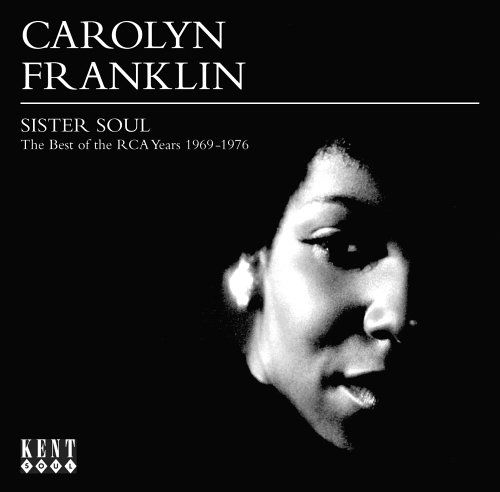 Sister Soul The Best Of The Rca Year - Carolyn Franklin - Musiikki - KENT - 0029667226523 - maanantai 8. toukokuuta 2006