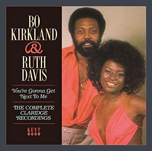 Cover for Bo Kirkland &amp; Ruth Davis · YouRe Gonna Get Next To Me - The Complete Claridge Recordings (CD) (2014)