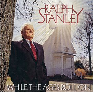 While The Ages Roll - Ralph Stanley - Music - REBEL - 0032511176523 - June 30, 1990