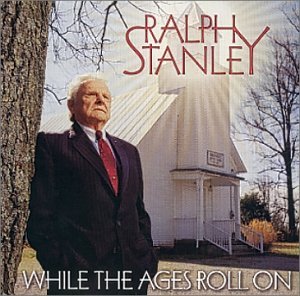 While The Ages Roll - Ralph Stanley - Musik - REBEL - 0032511176523 - 30 juni 1990