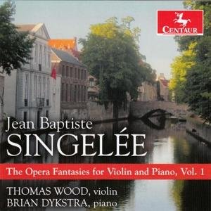 Opera Fantasies for Violin & Piano Vol.1 - J.B. Singelee - Musique - CENTAUR - 0044747350523 - 2 juin 2017