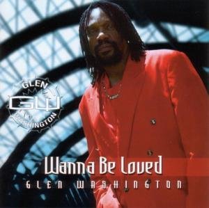 Wanna Be Loved - Glen Washington - Música - VP - 0054645169523 - 5 de outubro de 2004