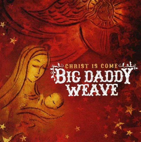 Cover for Big Daddy Weave · Christ Is Come (CD) (2009)