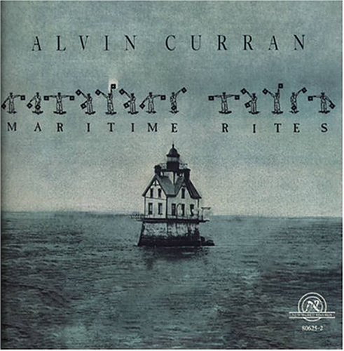 Maritime Rites - Alvin Curran - Musiikki - NEW WORLD RECORDS - 0093228062523 - tiistai 26. lokakuuta 2004