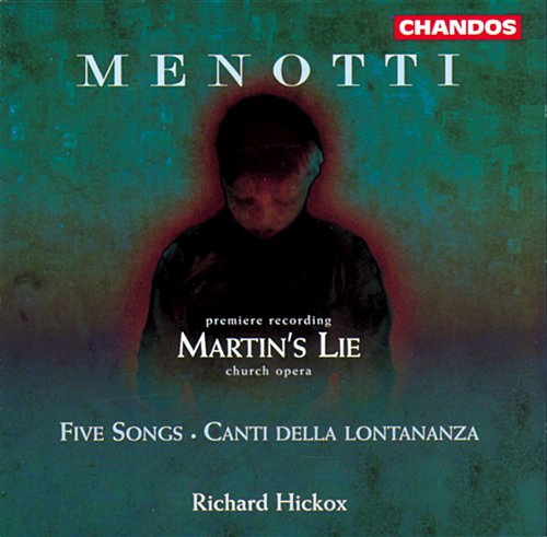 Martin's Lie / Five Songs / Canti Della Lontananza - Menotti / Burrows / Howarth / Martineau / Hickox - Musique - CHN - 0095115960523 - 21 avril 1998